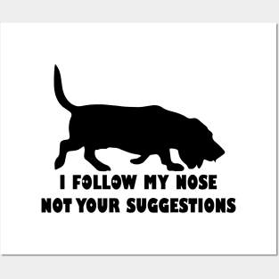 BASSET HOUND IFOLLOW MY NOSE NOT YOUR SUGGESTIONS Posters and Art